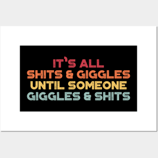 It's All Shits And Giggles Until Someone Giggles And Shits Sunset Funny Posters and Art